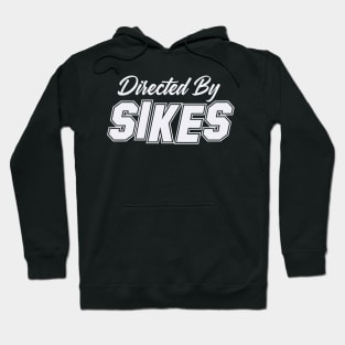Directed By SIKES, SIKES NAME Hoodie
